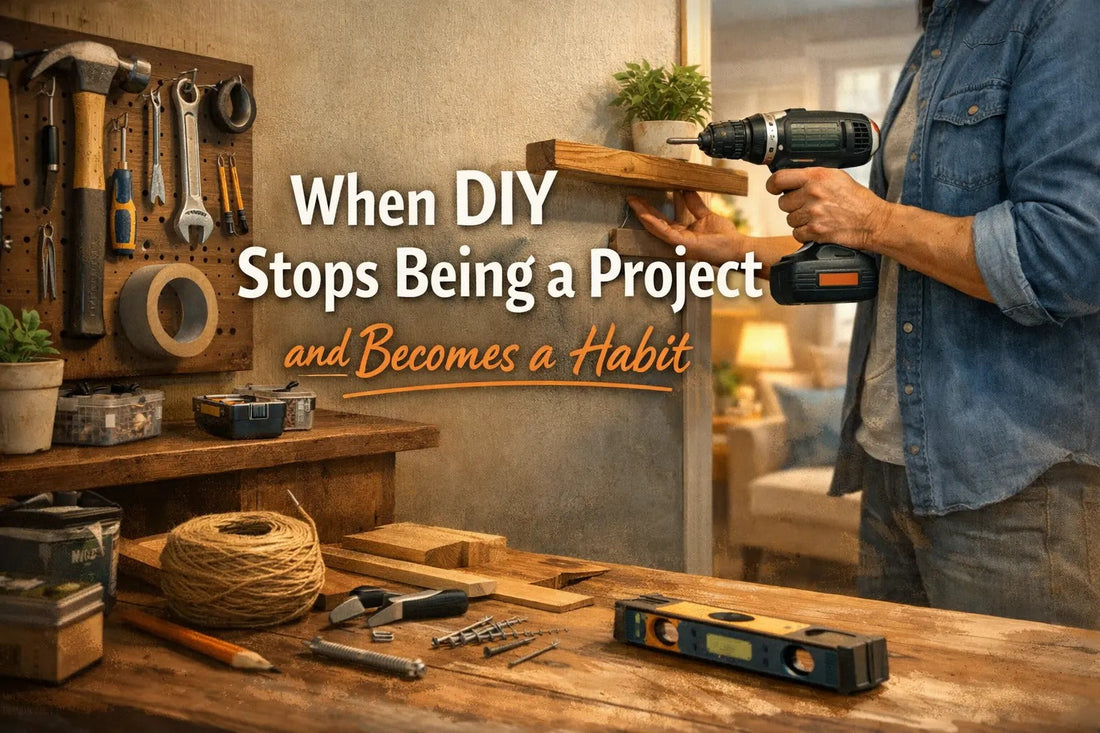 When DIY Stops Being a Project and Becomes a Habit